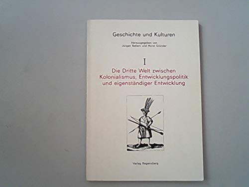 Die Dritte Welt zwischen Kolonialismus, Entwicklungspolitik und eigenständiger Entwicklung Politics & History