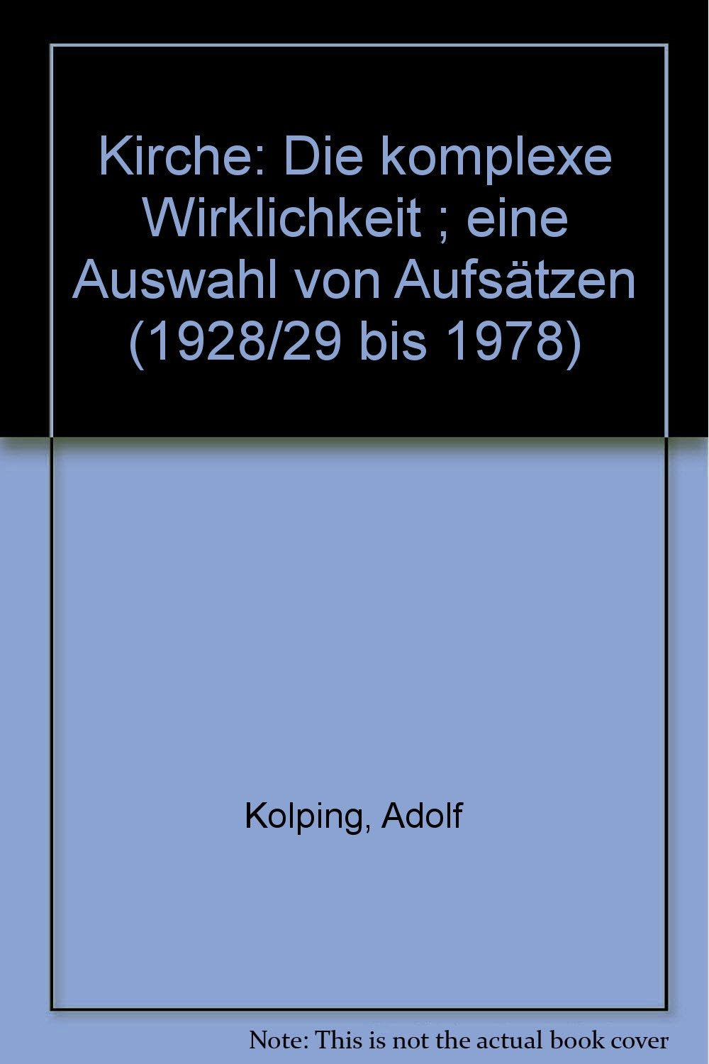 Kirche - die komplexe Wirklichkeit. Eine Auswahl von Aufsätzen (1928/29 bis 1978) Professional & Reference Books