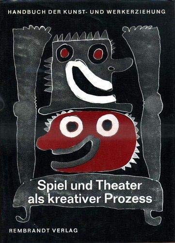Handbuch der Kunst- und Werkerziehung, Band 2: Spiel und Theater als kreativer Prozess - Theaterpädagogische Grundlagen und Verfahren - Exemplarische Beispiele kreativer Theaterarbeit Books