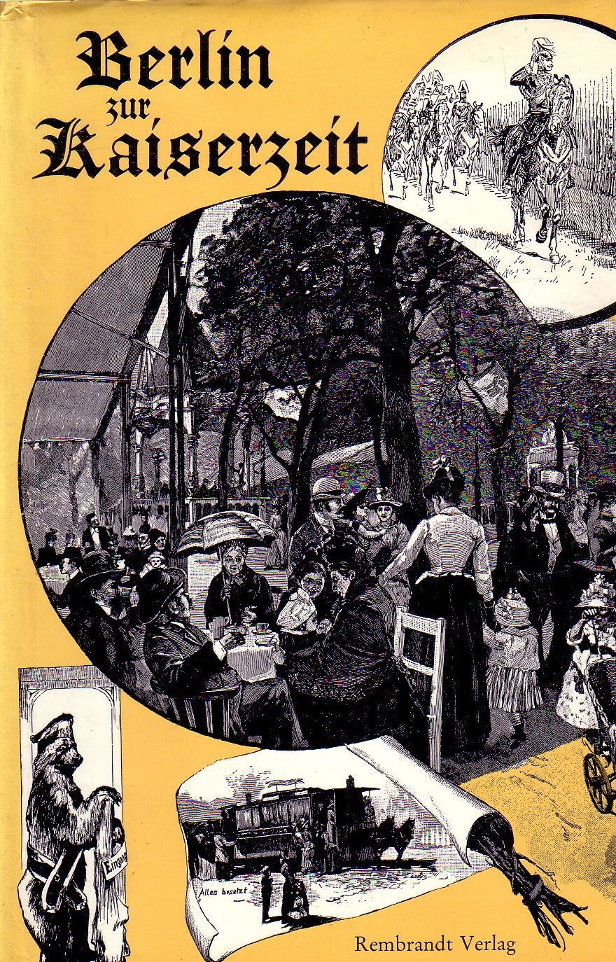 Berlin zur Kaiserzeit. Ein Bilderalbum Books