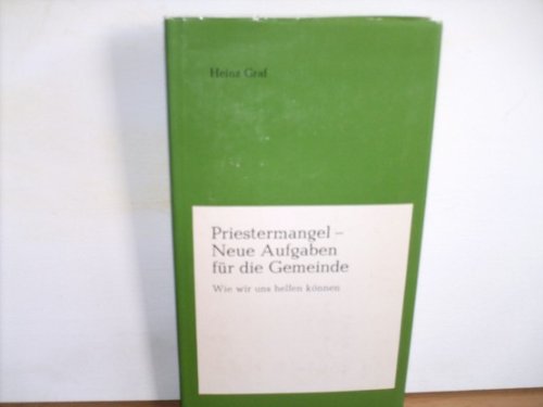 Priestermangel, neue Aufgaben für die Gemeinde : wie wir uns helfen können Books