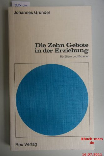 Die Zehn Gebote in der Erziehung. Für Eltern und Erzieher Religion & Esotericism