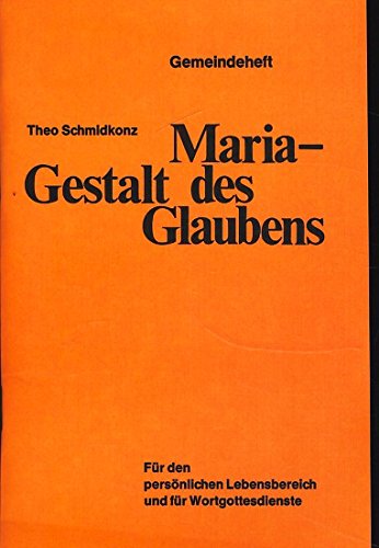 Maria - Gestalt des Glaubens. Wortgottesdienste / Mai- Oktober- Marienfeste Religion & Esotericism