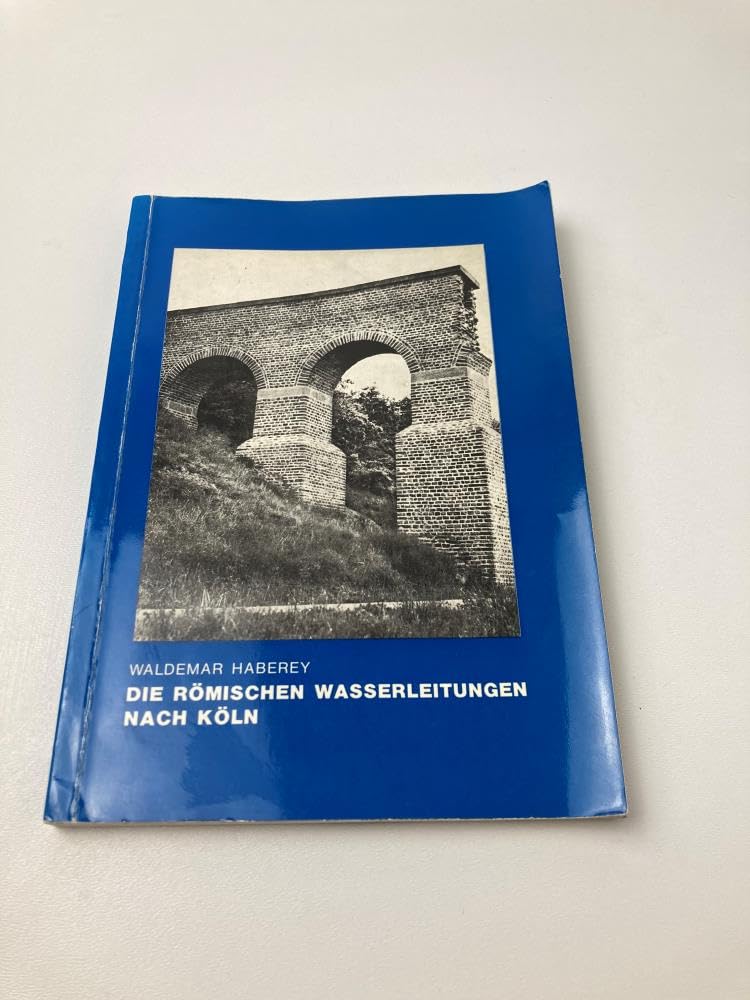 Die römischen Wasserleitungen nach Köln Business & Technology