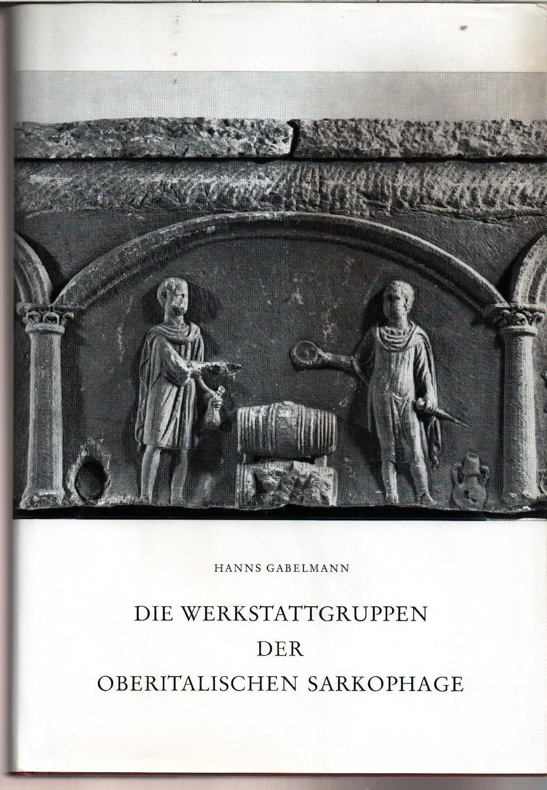 Die Werkstattgruppen der oberitalischen Sarkophage Books