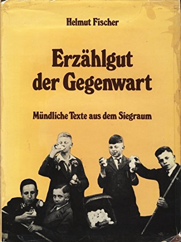 Erzählgut der Gegenwart. Mündliche Texte aus dem Siegraum Politics & History