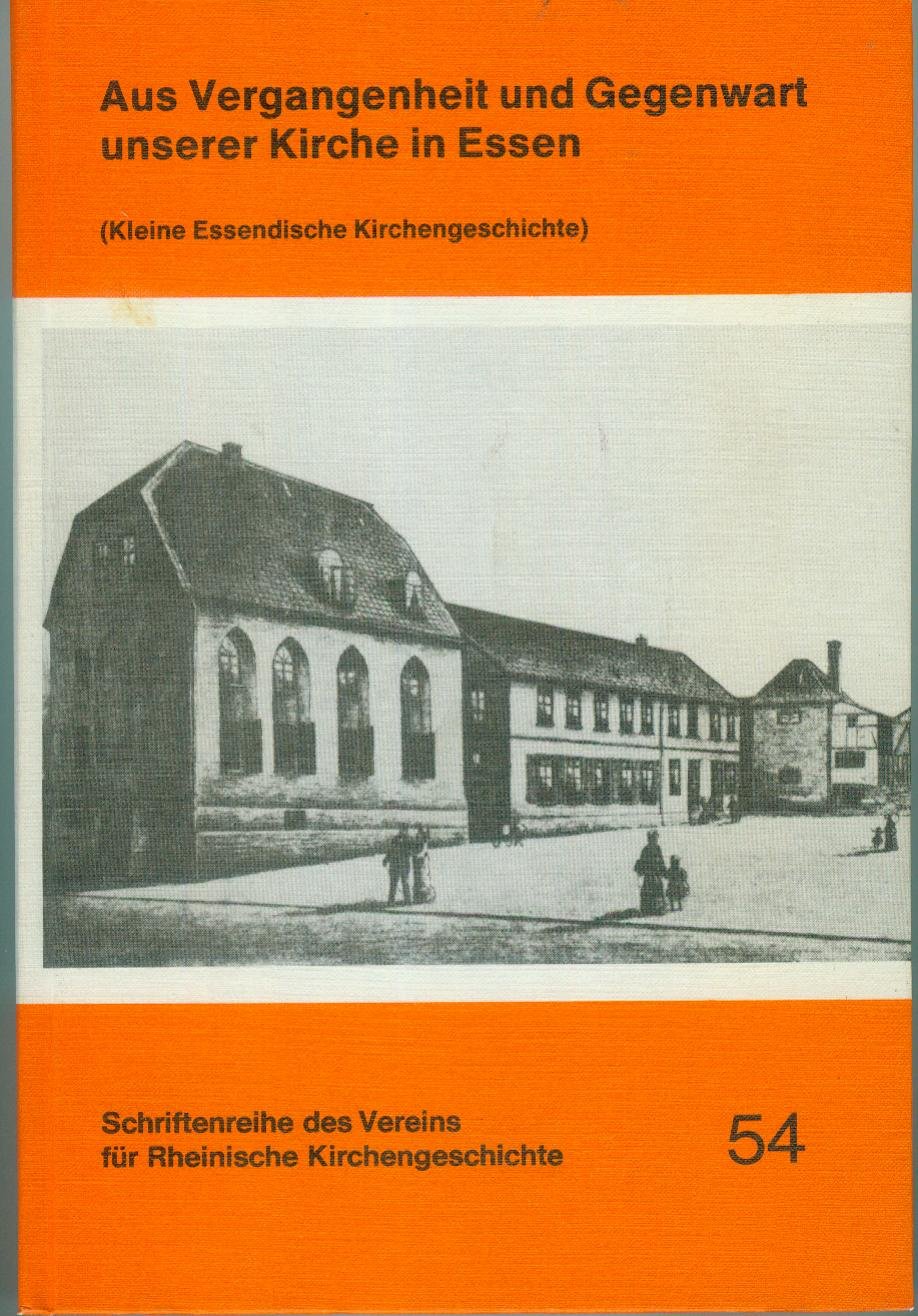 Aus Vergangenheit und Gegenwart unserer Kirche in Essen: Kleine Essendische Kirchengeschichte. Politics & History
