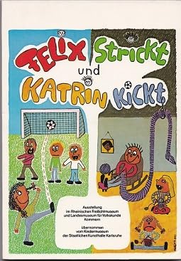 Felix strickt und Kathrin kickt. Ausstellungskatalog Reference Books