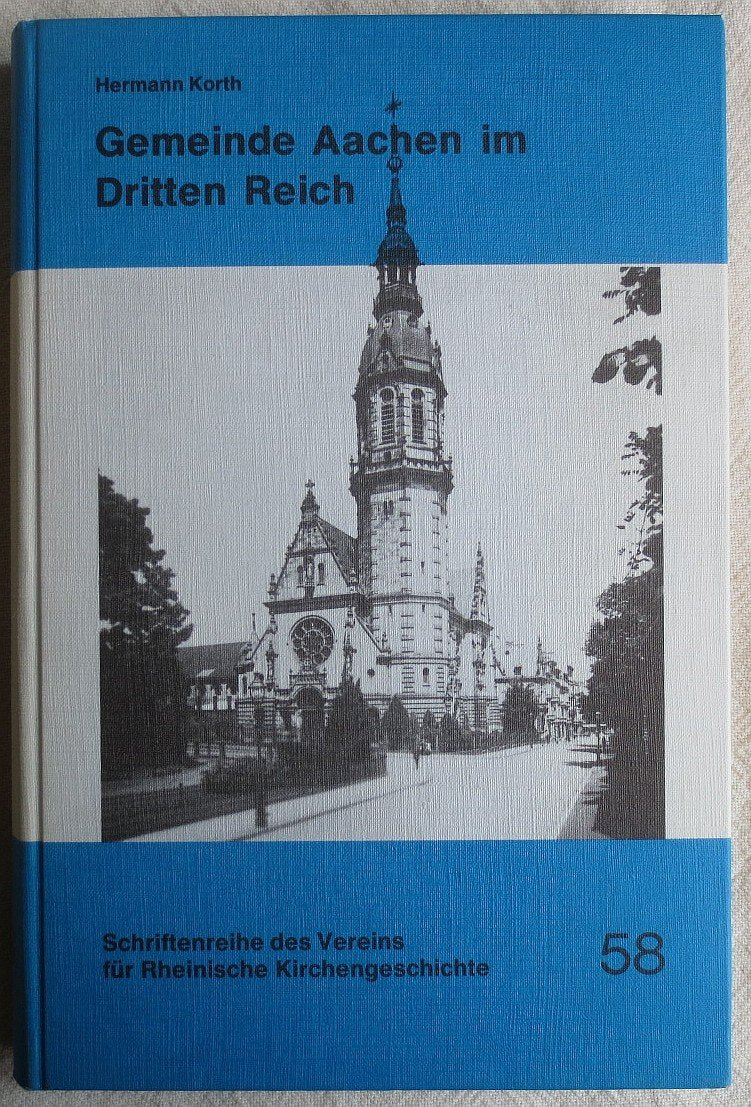 Gemeinde Aachen im 3. Reich: Sitzungsprotokolle der kirchlichen Körperschaften von 1933 - 1943 (Schriftenreihe des Vereins für Rheinische Kirchengeschichte) German history