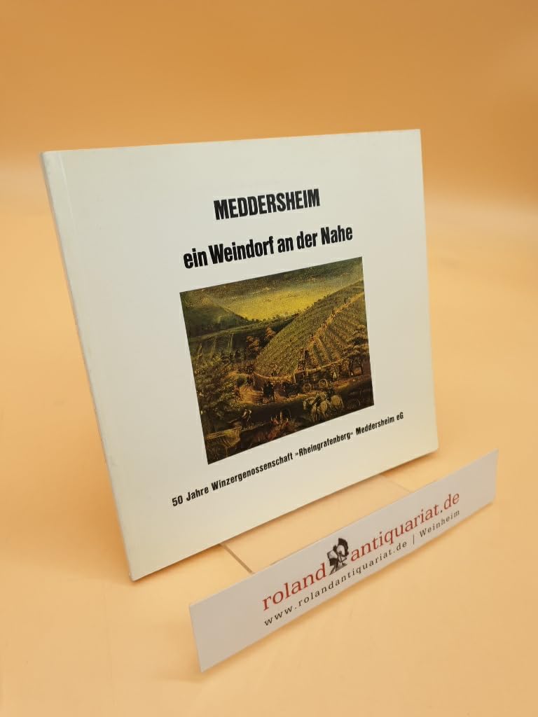 Meddersheim - ein Weindorf an der Nahe. Festschrift 50 Jahre Winzergenossenschaft "Rheingrafenberg" Meddersheim-Merxheim Books