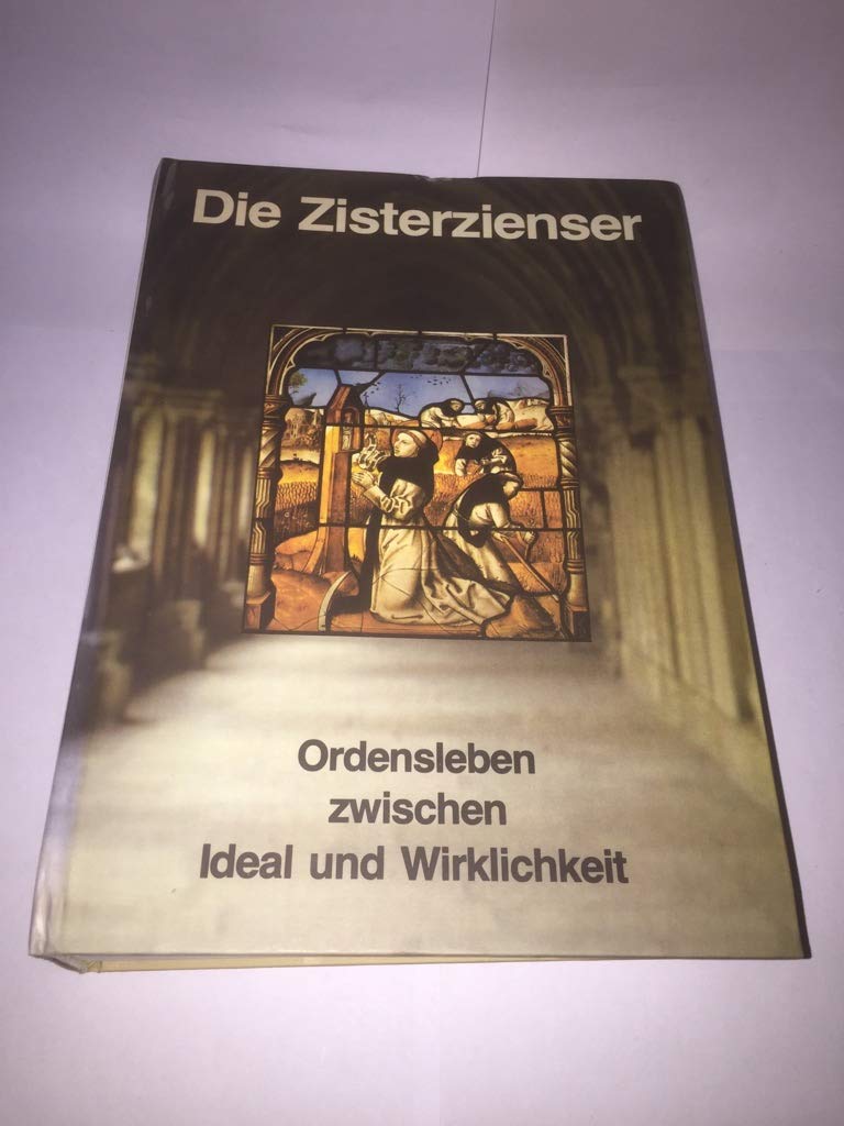 Die Zisterzienser. Ordensleben zw. Ideal u. Wirklichkeit. Katalog zur Ausstellung des Landschaftsverbandes Rheinland, Rheinisches Museumsamt, Brauweiler, Aachen, Krönungssaal des Rathauses, 3. Juli - 28. September 1980. book