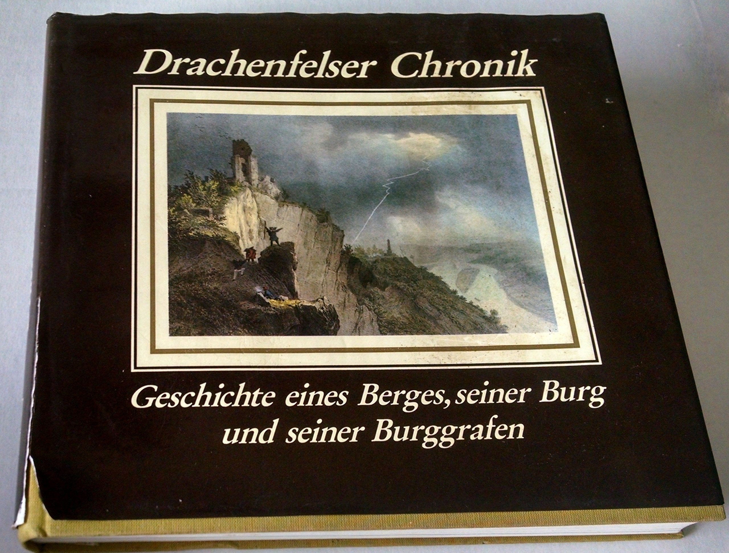 Drachenfelser Chronik. Geschichte eines Berges, seiner Burg und seiner Burggrafen Politics & History