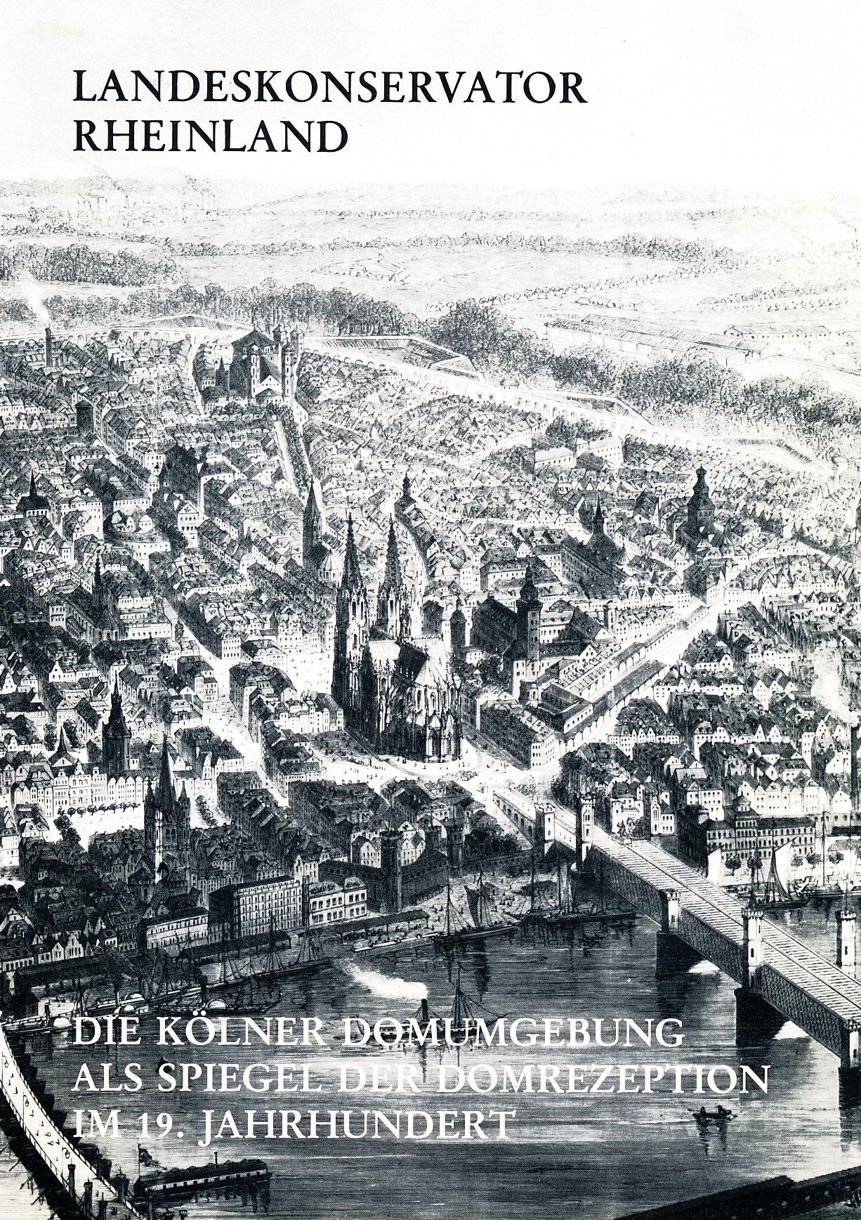 Die Kölner Domumgebung als Spiegel der Domrezeption im 19. Jahrhundert (Landeskonservator Rheinland Arbeitsheft 10) Film, Art & Culture