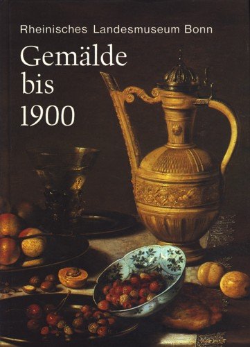 Gemälde bis 1900. Rheinisches Landesmuseum Bonn Books