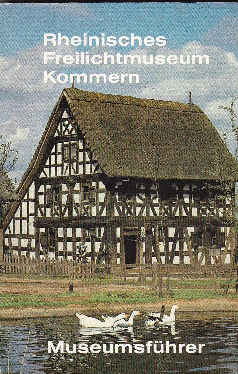 Rheinisches Freilichtmuseum Kommern: Museumsfuhrer (Fuhrer und Schriften des Rheinischen Freilichtmuseums und Landesmuseum fur Volkskunde in Kommern) (German Edition) Books