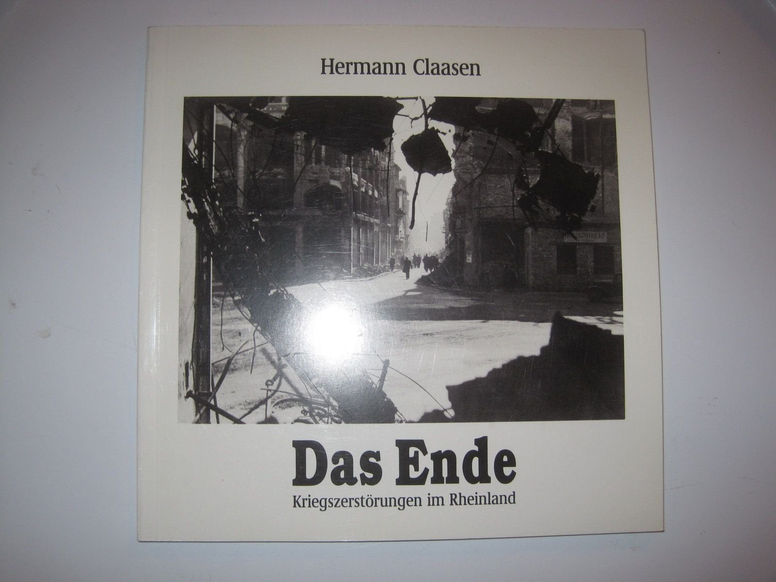 Das Ende : Kriegszerstörungen im Rheinland , . Books