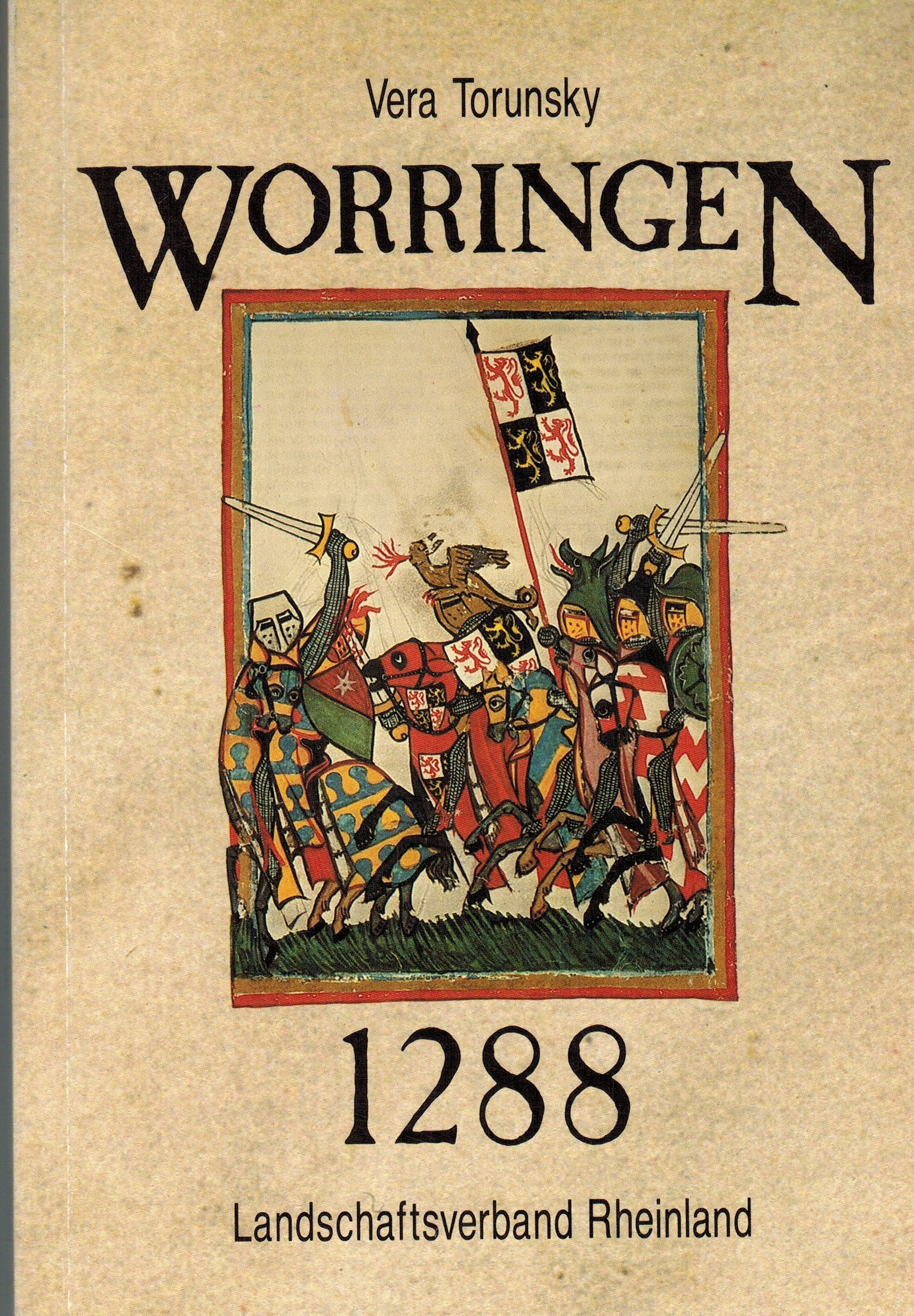 Worringen 1288. Ursachen und Folgen einer Schlacht Politics & History