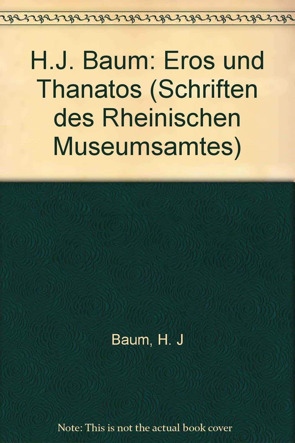 H. J. Baum - Eros und Thanatos. Ausstellungskatalog Reference Books