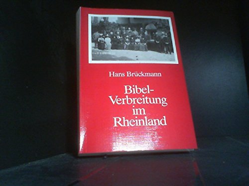 Bibelverbreitung im Rheinland. 175 Jahre Evangelisches Bibelwerk im Rheinland, gegründet als Bergische Bibelgesellschaft im Jahre 1814: ... des Vereins für Rheinische Kirchengeschichte) Politics & History