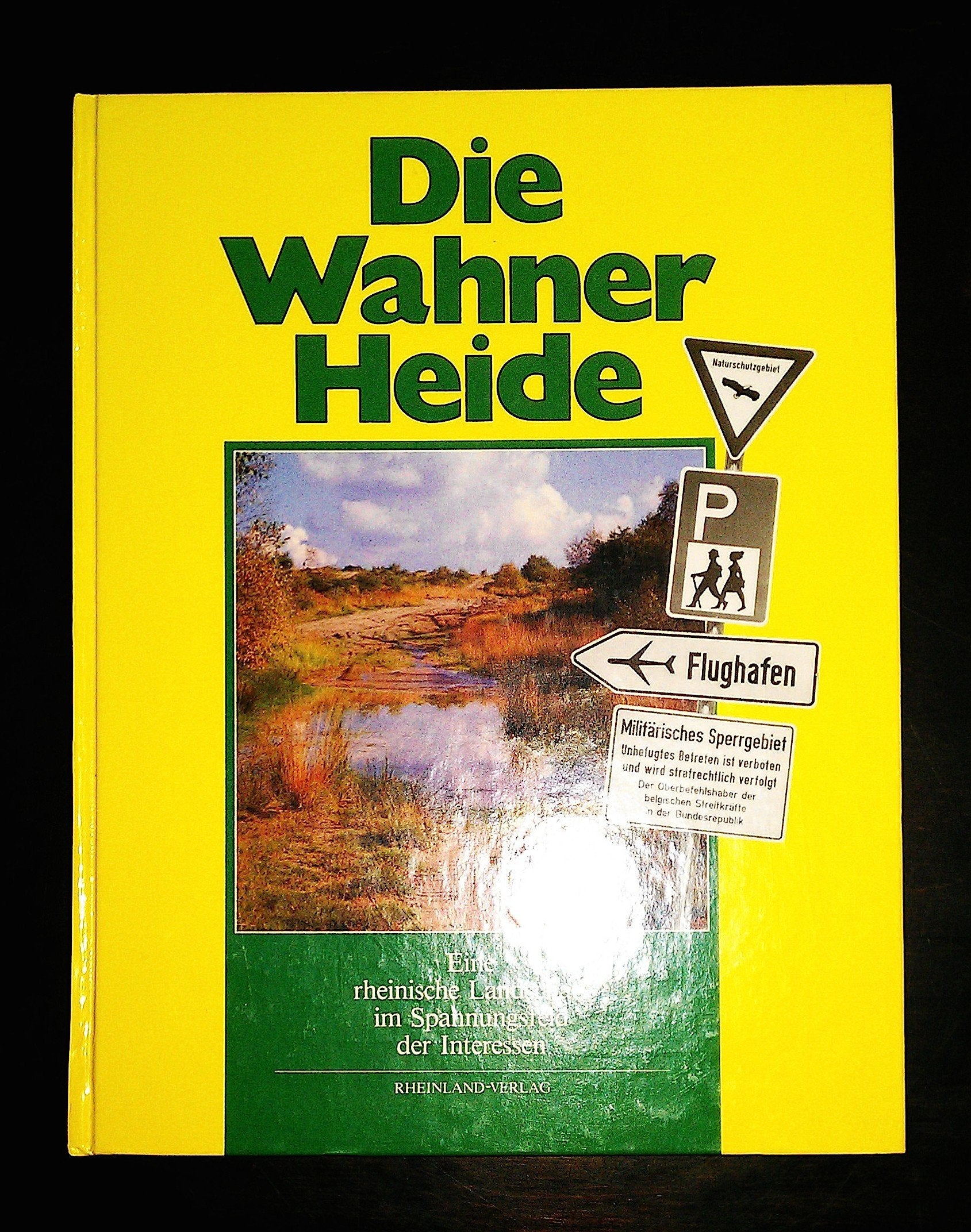 Die Wahner Heide. Eine rheinische Landschaft im Spannungsfeld der Interessen Politics & History