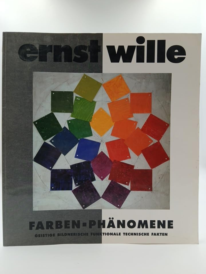 Ernst Wille. Farben-Phänomene. Geistige - bildnerische - funktionale - technische Fakten. Books