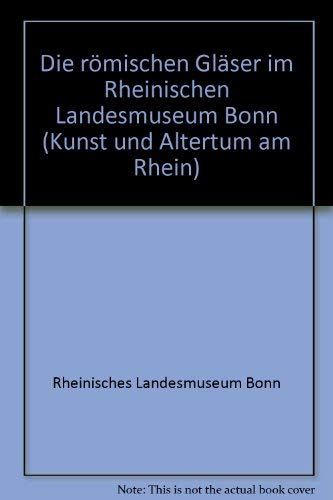 Die römischen Gläser im Rheinischen Landesmuseum Bonn Books