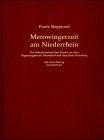 Merowingerzeit am Niederrhein. Die frühmittelalterlichen Funde aus dem Regierungsbezirk Düsseldorf und dem Kreis Heinsberg Politics & History