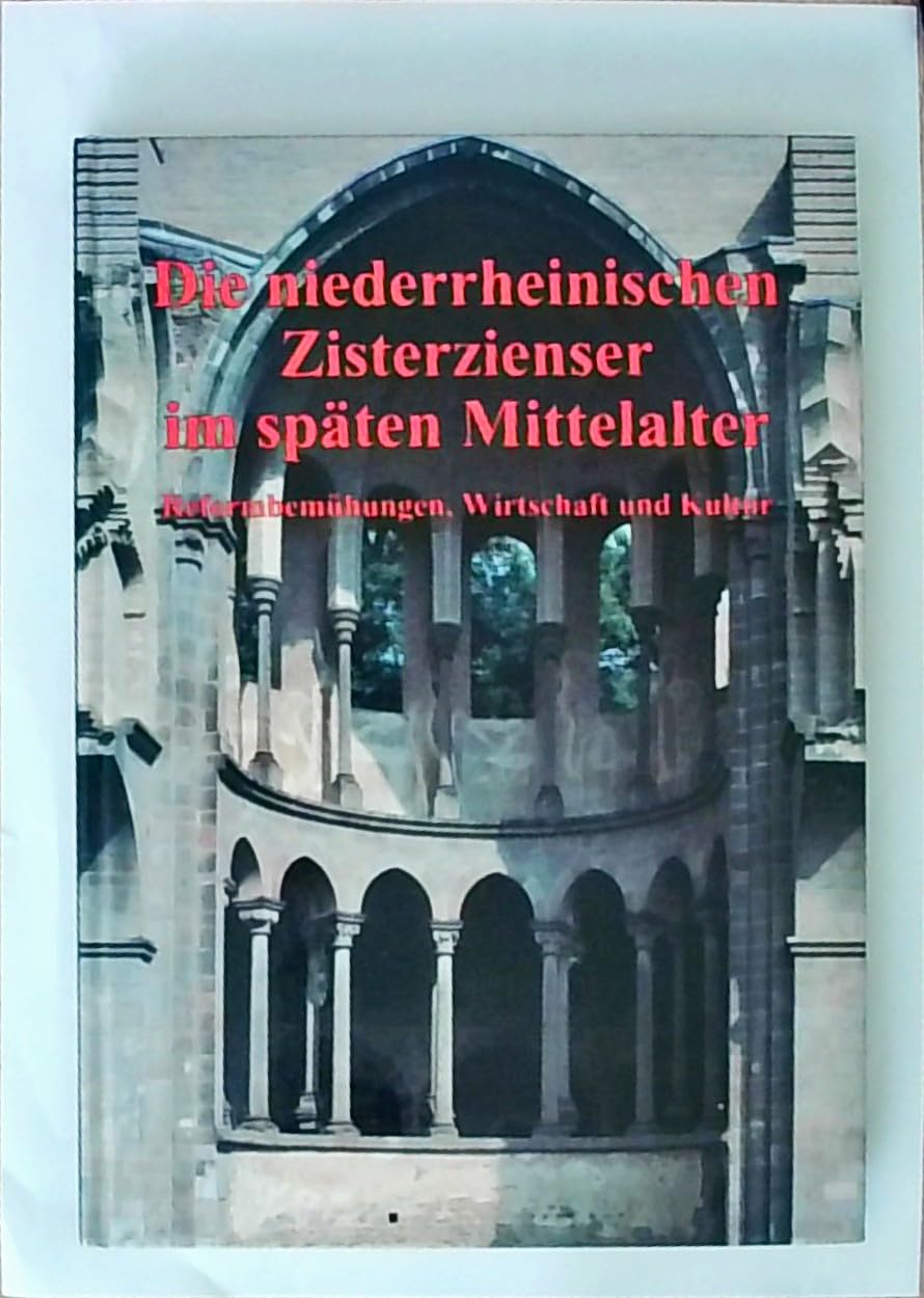 Die niederrheinischen Zisterzienser im späten Mittelalter. Reformbemühungen, Wirtschaft und Kultur Politics & History