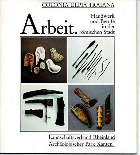 Colonia Ulpia Traiana. - Arbeit. Handwerk und Berufe in der römischen Stadt book