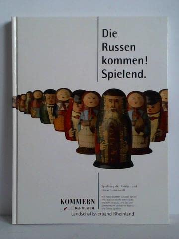 Die Russen kommen! Spielend. Spielzeug der Kinder- und Erwachsenenwelt. Ausstellung vom 22. Mai bis 13. November 1994 im Rheinischen Freilichtmuseum-Landesmuseum für Volkskunde, Kommern General education