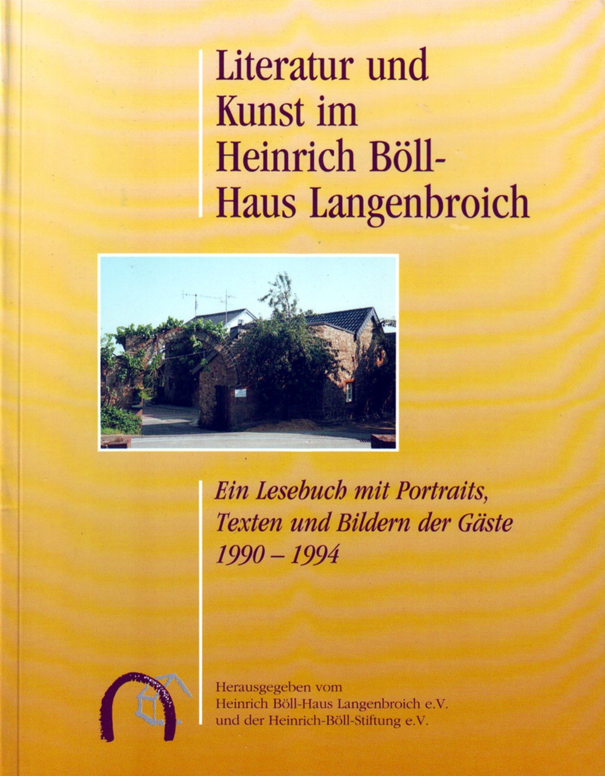 Literatur und Kunst im Heinrich Böll-Haus. Ein Lesebuch mit Portraits, Texten und Bildern seiner Gäste 1990-1994 Politics & History