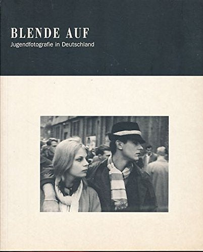 Blende auf. Jugendfotografie in Deutschland von 1960 bis 1995 book