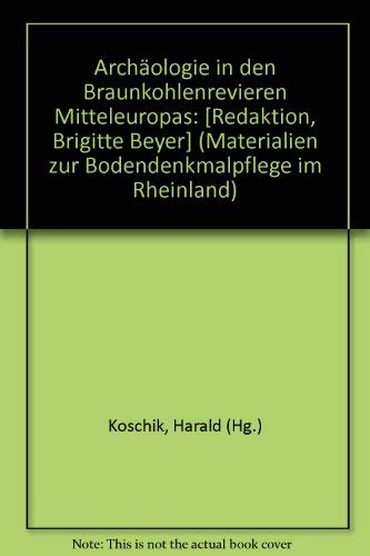 Archäologie in den Braunkohlenrevieren Mitteleuropas Natural Sciences