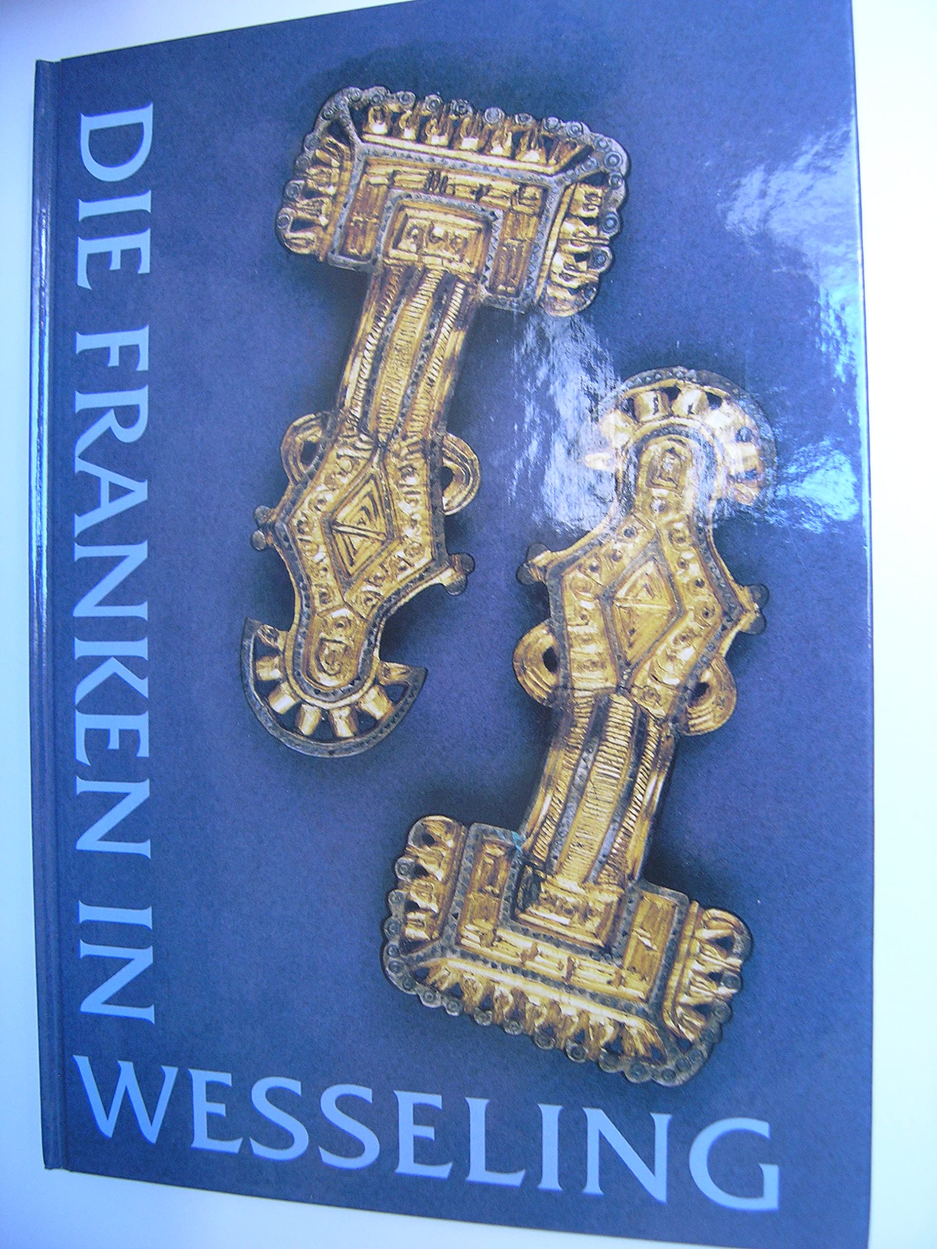 Die Franken in Wesseling: Die Ausgrabungen an der Pontivystrasse. Ausstellung im Rathaus der Stadt Wesseling 1997 (Kunst und Altertum am Rhein) Professional & Reference Books