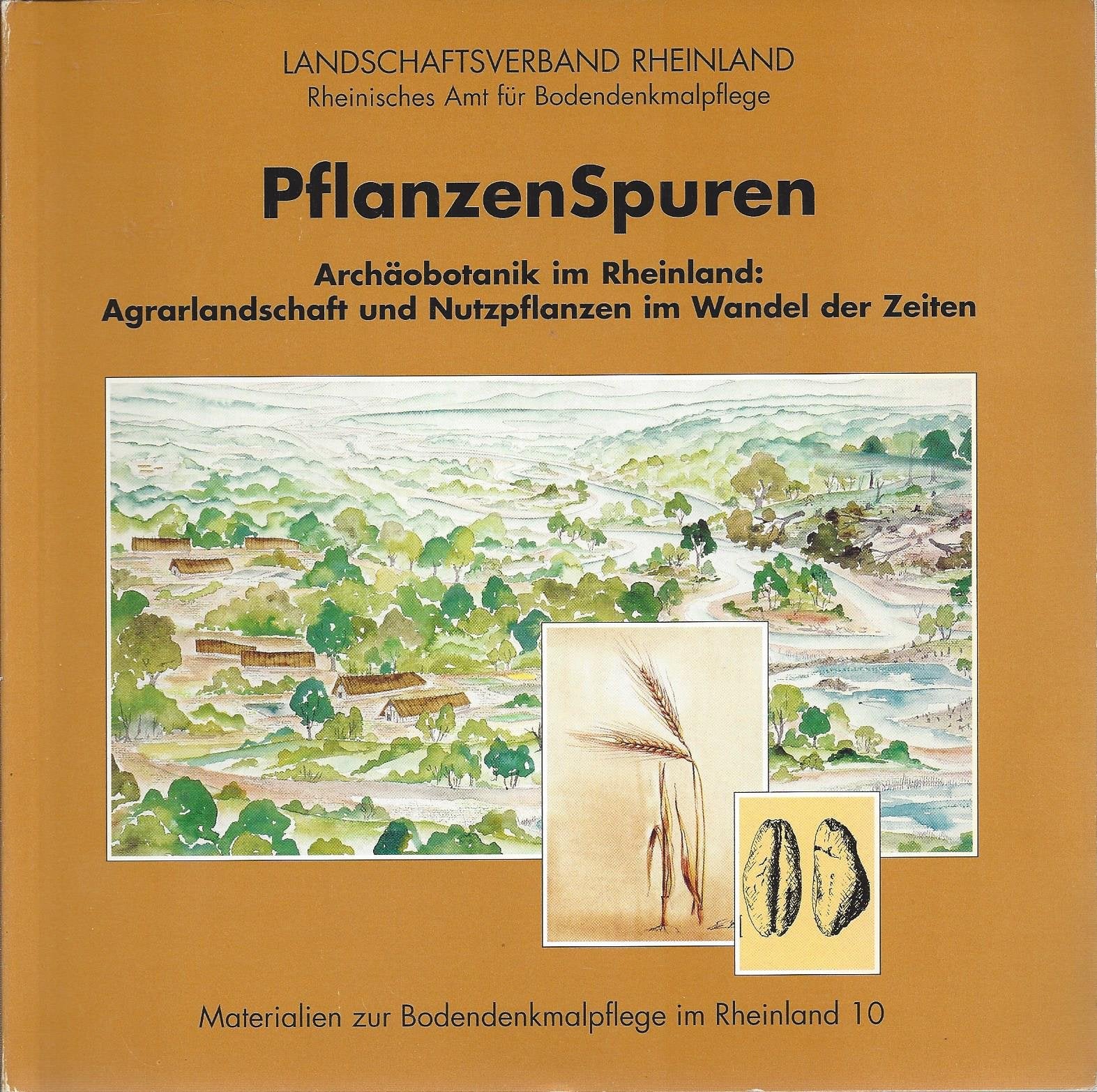 PflanzenSpuren. Archäobotanik im Rheinland: Agrarlandschaft und Nutzpflanzen im Wandel der Zeiten Leisure, Home & Garden