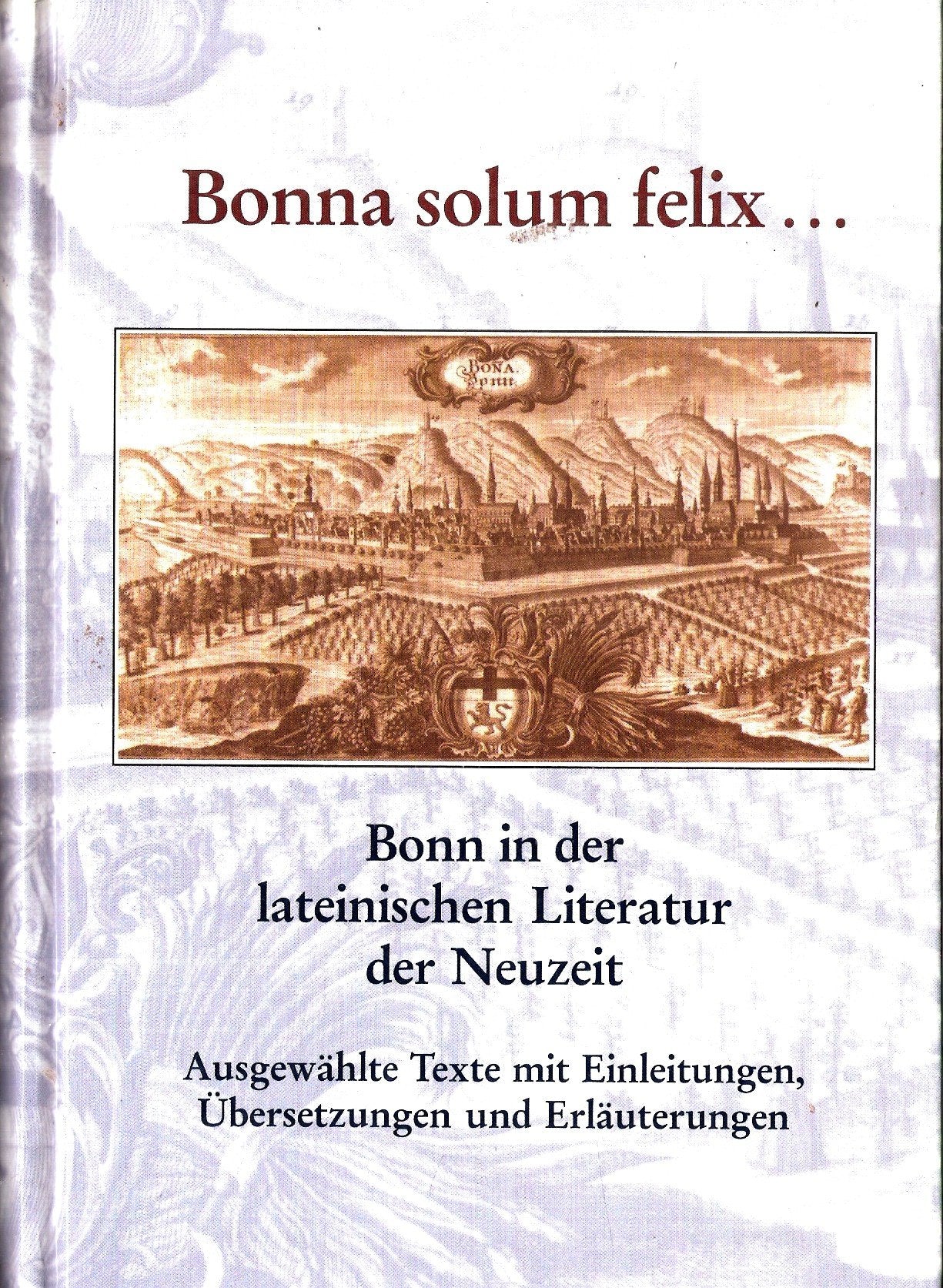 Bonna solum felix...: Bonn in der lateinischen Literatur der Neuzeit Books