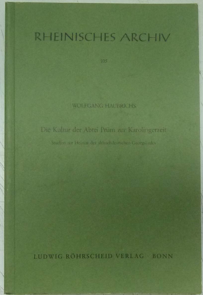 Die Kultur der Abtei Prüm zur Karolingerzeit. Studien zur Heimat des althochdeutschen Georgsliedes. (= Rheinisches Archiv, Band 105). Books