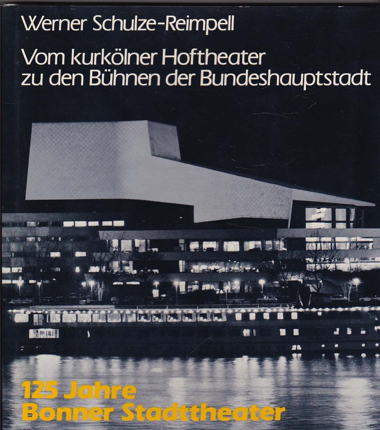 Vom kurkölner Hoftheater zu den Bühnen der Bundeshauptstadt. 125 Jahre Bonner Stadttheater Film, Art & Culture