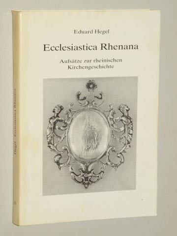 Ecclesiastica Rhenana. Aufsätze zur rheinischen Kirchengeschichte. Hrsg. von Severin Corsten, Gisbert Knopp. Books