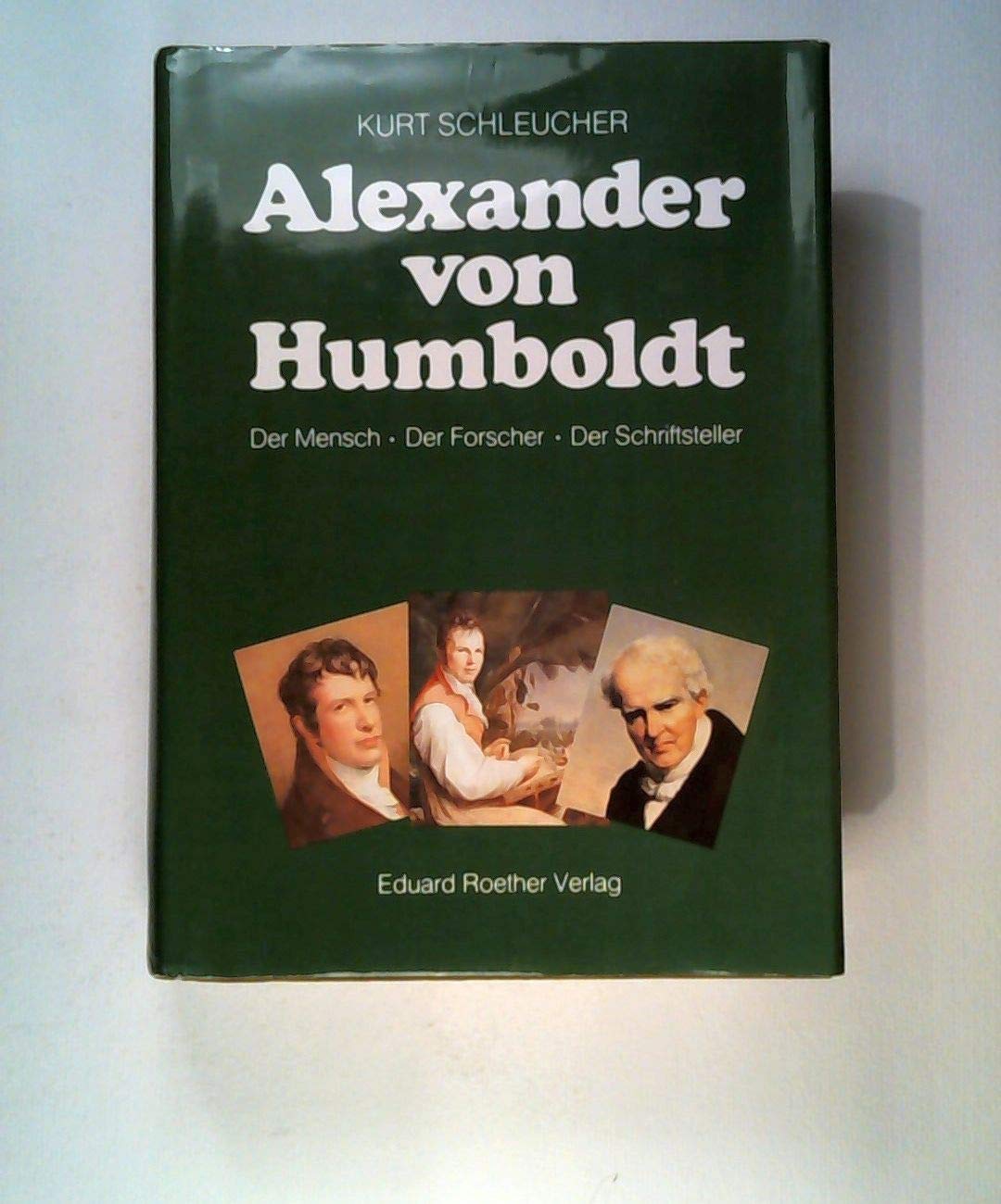 Alexander von Humboldt. Der Mensch, Der Forscher, Der Schriftsteller Memories