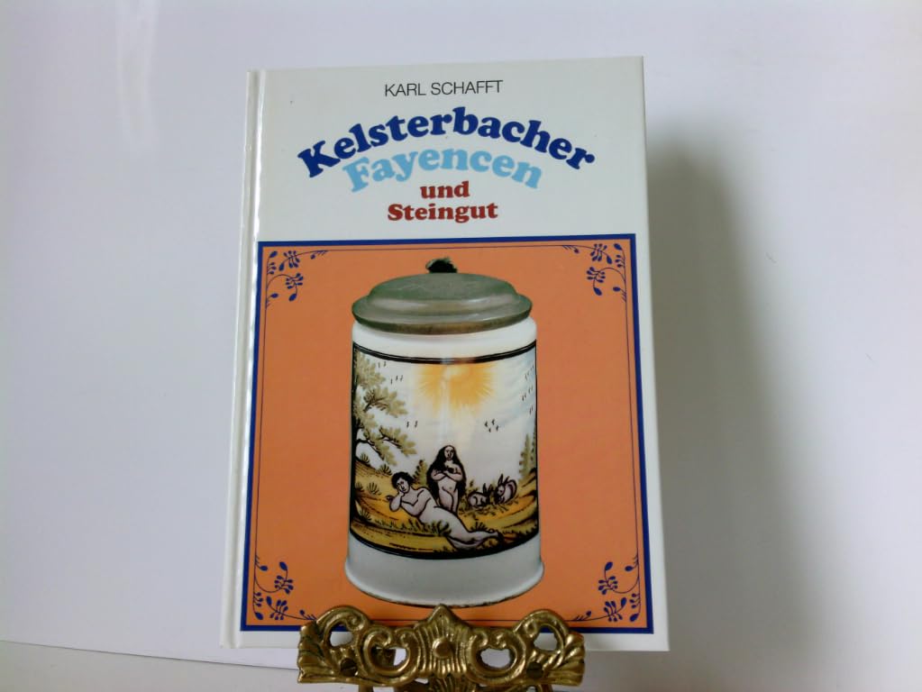 Kelsterbacher Fayencen und Steingut. Das Buch zur gleichnamigen Ausstellung aus Anlass des 80jährigen Jubiläums der Grossherzoglichen Porzellansammlung Darmstadt, Prinz-Georg-Palais vom 5.12.1987 - 31.1.1988 book