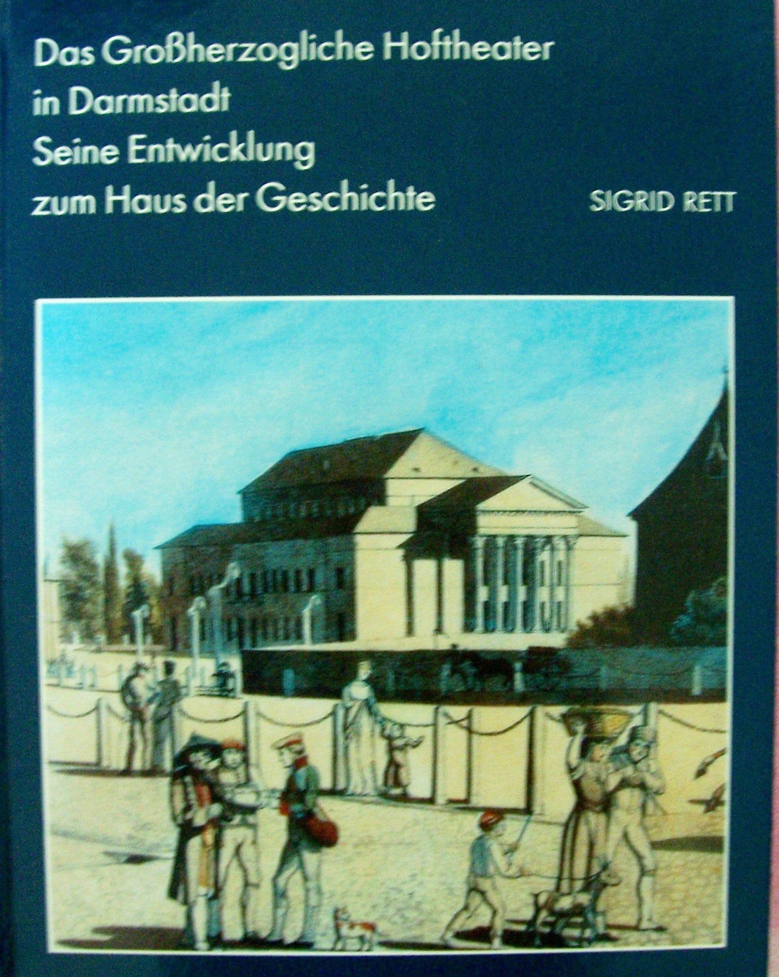 Das Grossherzogliche Hoftheater in Darmstadt. Seine Entwicklung zum Haus der Geschichte. Eine vergleichende Studie Politics & History