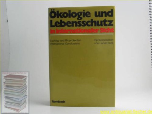 Ökologie und Lebensschutz in internationaler Sicht. Ecology and Bioprotection. International Conclusions Natural Sciences