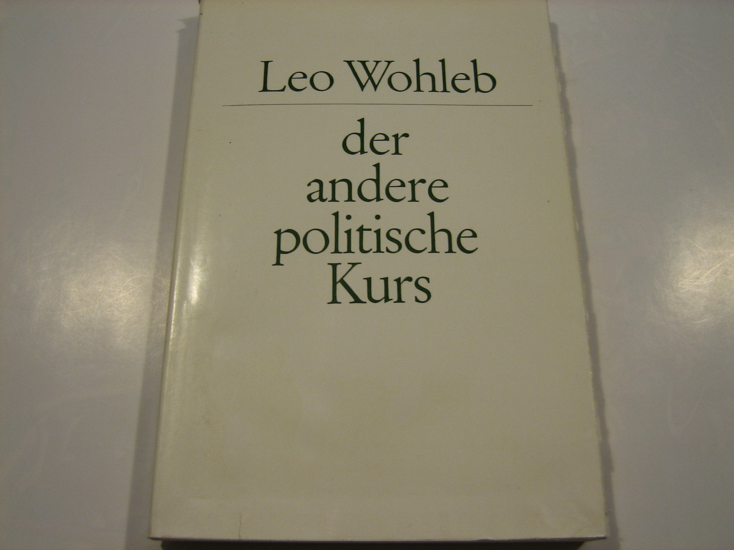 Leo Wohleb - der andere politische Kurs.: Dokumente und Kommentare. Books