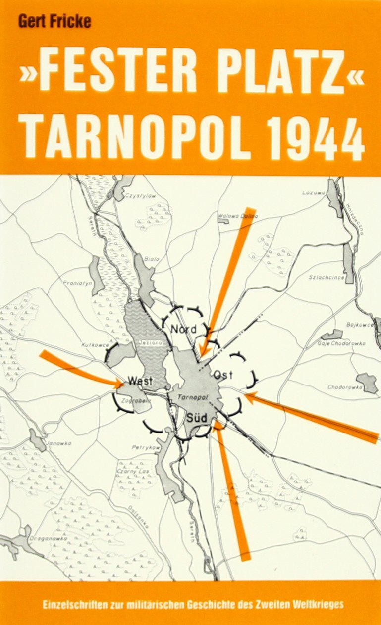 "Fester Platz" Tarnopol 1944 (Einzelschriften zur Militärgeschichte) Politics & History
