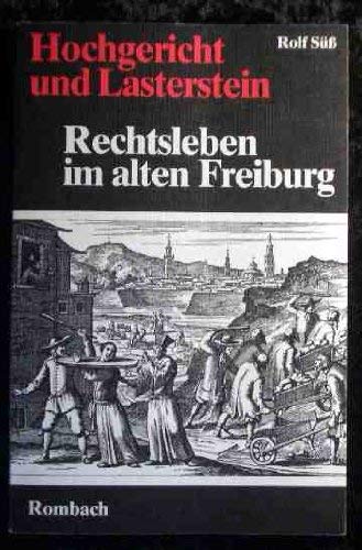 Hochgericht und Lasterstein. Tractat von Frefeln, Schmach und Malefizhandeln, so zu Freyburg im Breissgau zugetragen hat Law