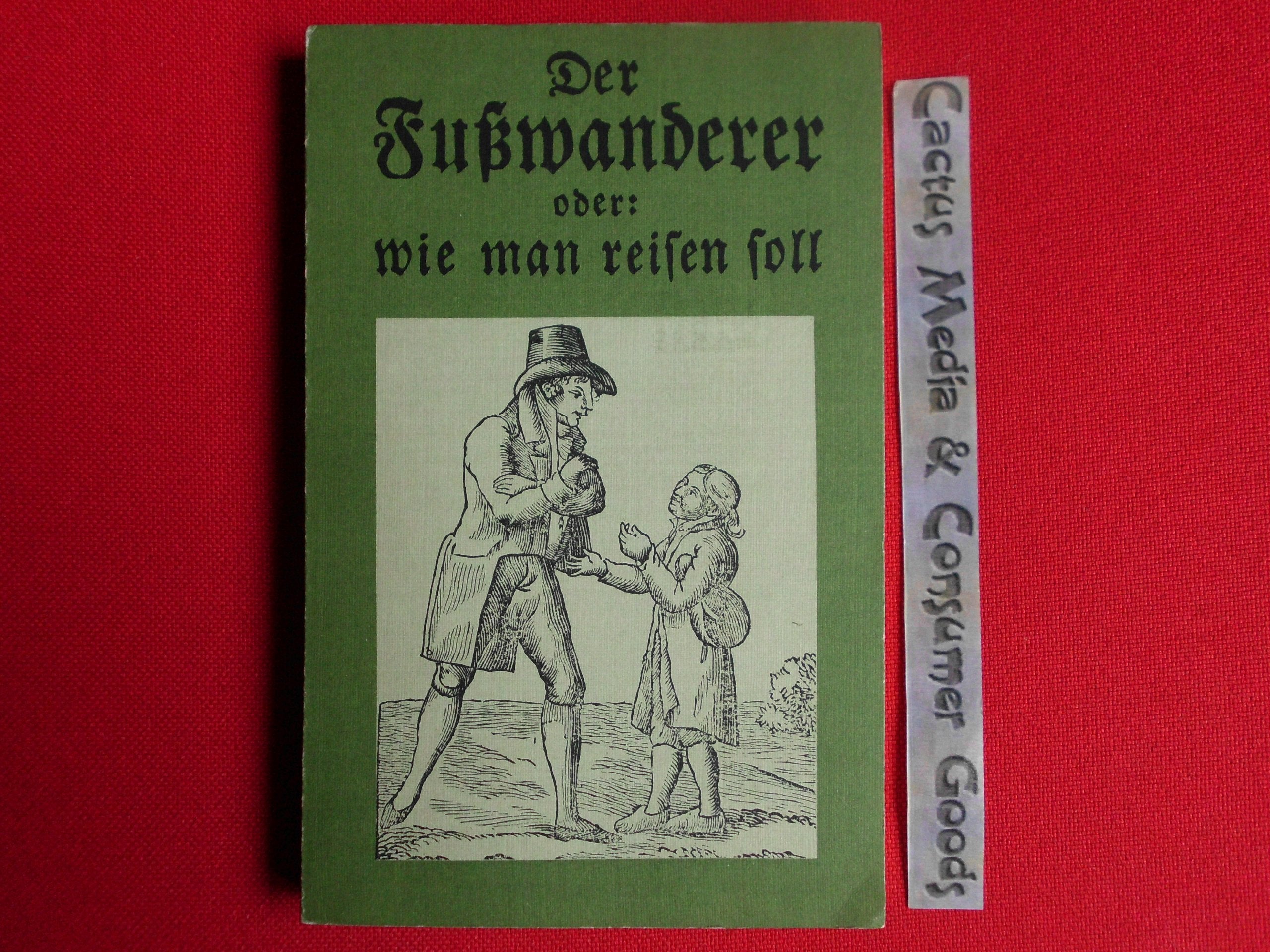 Der Fusswanderer oder: Wie man Reisen soll. Books