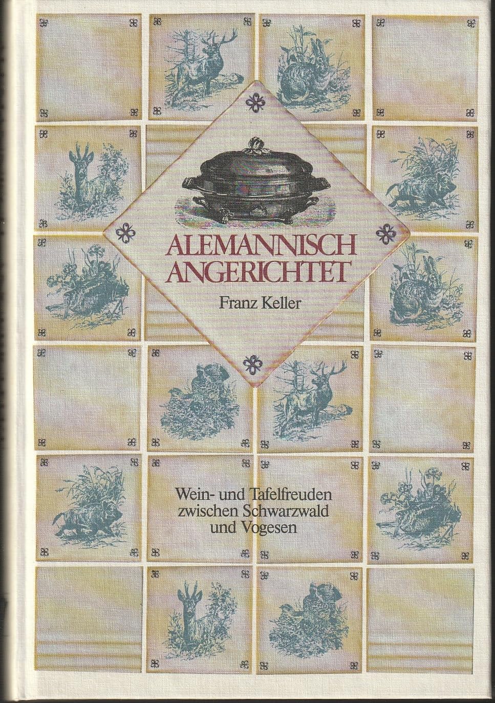Alemannisch angerichtet. Wein- und Tafelfreuden zwischen Schwarzwald und Vogesen Books