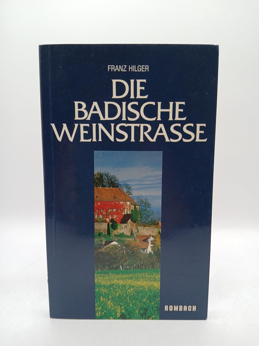 Die Badische Weinstraße: Von Baden-Baden bis Basel book