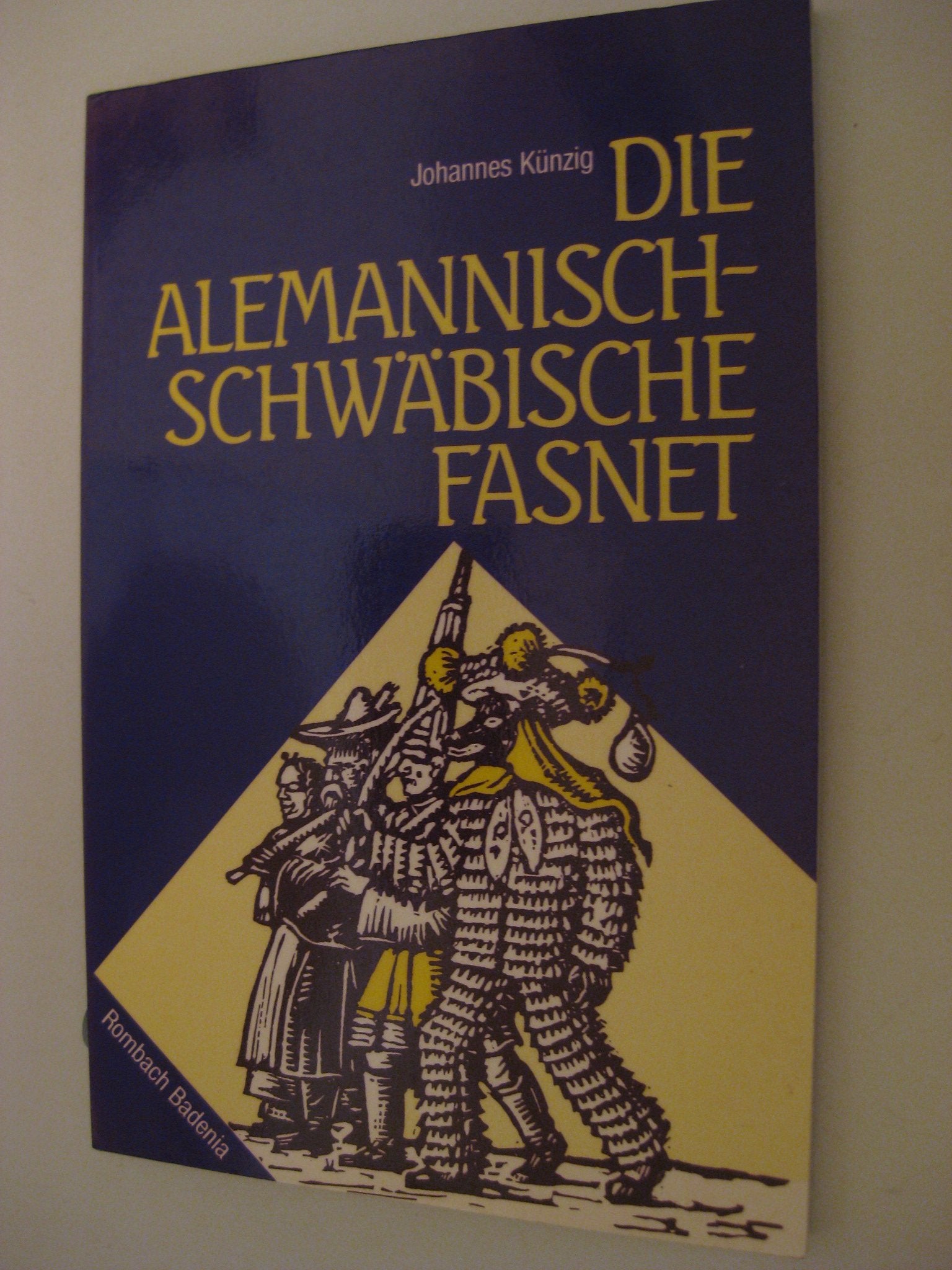 Die alemannisch - schwäbische Fasnet. Veränderter Nachdruck der Ausgabe Freiburg im Breisgau 1950 Books